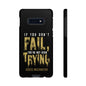 If You Dont Fail Yo're Not Even Trying - Mobile Case