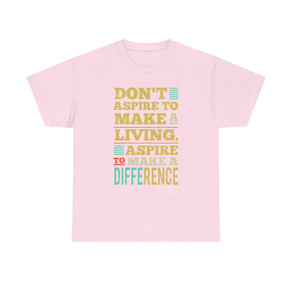 Unisex Aspire To Make Difference Text Design - Tee