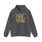 Unisex If You Dont Fail Yo're Not Even Trying - Hoodie