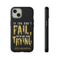 If You Dont Fail Yo're Not Even Trying - Mobile Case