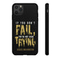 If You Dont Fail Yo're Not Even Trying - Mobile Case