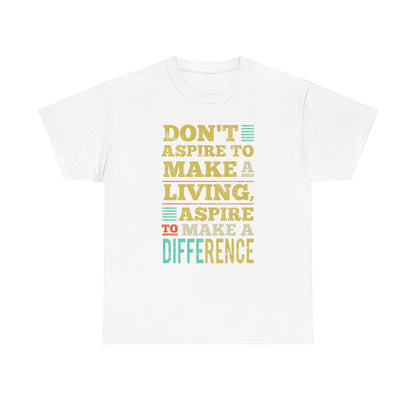 Unisex Aspire To Make Difference Text Design - Tee