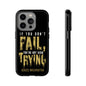 If You Dont Fail Yo're Not Even Trying - Mobile Case