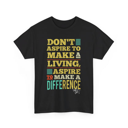 Unisex Aspire To Make Difference Text Design - Tee