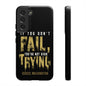 If You Dont Fail Yo're Not Even Trying - Mobile Case