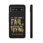 If You Dont Fail Yo're Not Even Trying - Mobile Case