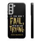 If You Dont Fail Yo're Not Even Trying - Mobile Case