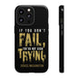 If You Dont Fail Yo're Not Even Trying - Mobile Case