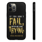 If You Dont Fail Yo're Not Even Trying - Mobile Case