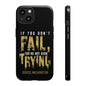 If You Dont Fail Yo're Not Even Trying - Mobile Case