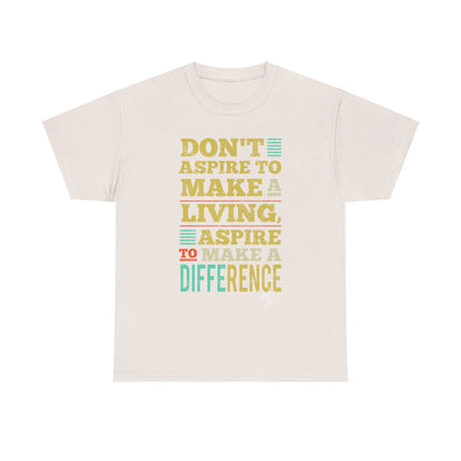 Unisex Aspire To Make Difference Text Design - Tee