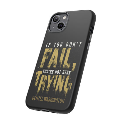 If You Dont Fail Yo're Not Even Trying - Mobile Case