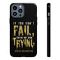 If You Dont Fail Yo're Not Even Trying - Mobile Case