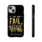 If You Dont Fail Yo're Not Even Trying - Mobile Case