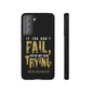 If You Dont Fail Yo're Not Even Trying - Mobile Case