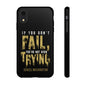 If You Dont Fail Yo're Not Even Trying - Mobile Case