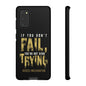 If You Dont Fail Yo're Not Even Trying - Mobile Case