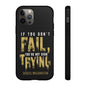 If You Dont Fail Yo're Not Even Trying - Mobile Case