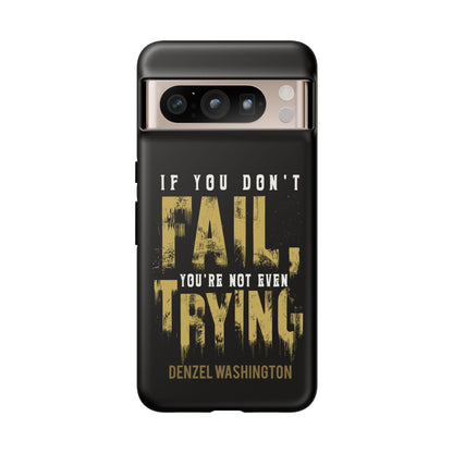 If You Dont Fail Yo're Not Even Trying - Mobile Case