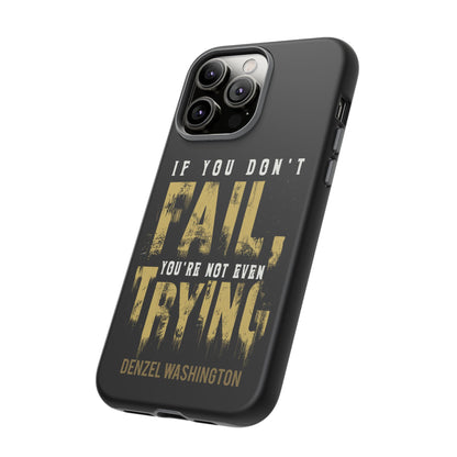 If You Dont Fail Yo're Not Even Trying - Mobile Case