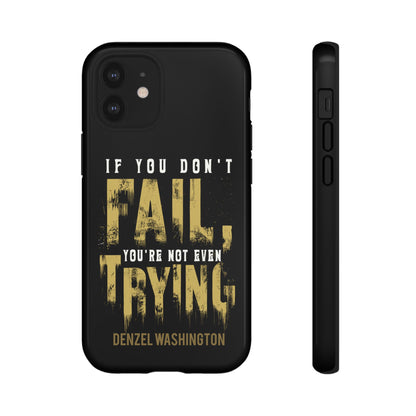 If You Dont Fail Yo're Not Even Trying - Mobile Case