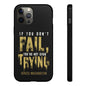 If You Dont Fail Yo're Not Even Trying - Mobile Case