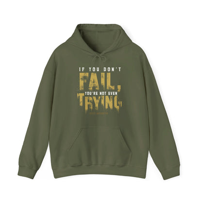 Unisex If You Dont Fail Yo're Not Even Trying - Hoodie