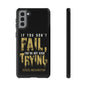 If You Dont Fail Yo're Not Even Trying - Mobile Case