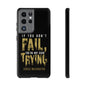 If You Dont Fail Yo're Not Even Trying - Mobile Case