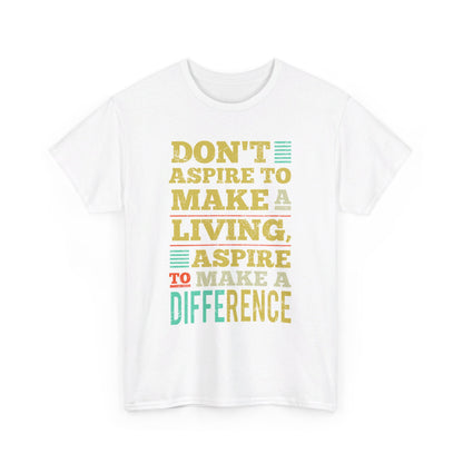 Unisex Aspire To Make Difference Text Design - Tee